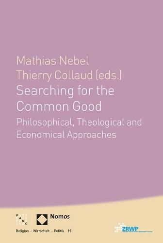 Cover image for Searching for the Common Good: Philosophical, Theological and Economical Approaches