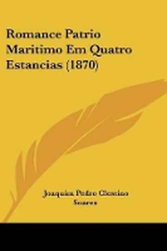 Cover image for Romance Patrio Maritimo Em Quatro Estancias (1870)