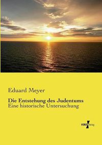 Cover image for Die Entstehung des Judentums: Eine historische Untersuchung