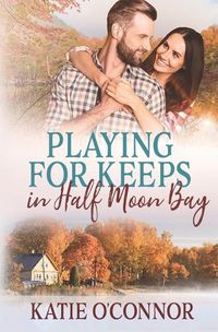 Cover image for Playing for Keeps in Half Moon Bay