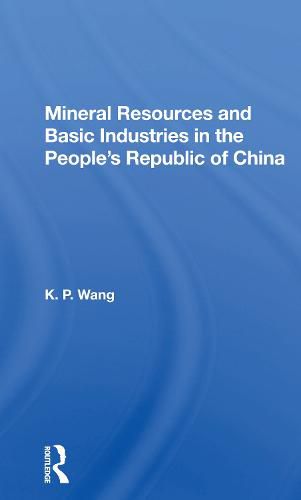 Mineral Resources and Basic Industries in the People's Republic of China