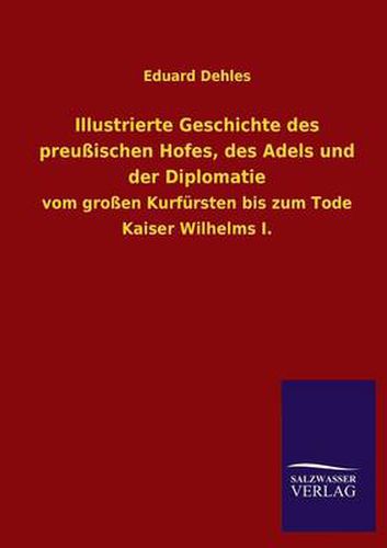 Cover image for Illustrierte Geschichte Des Preussischen Hofes, Des Adels Und Der Diplomatie