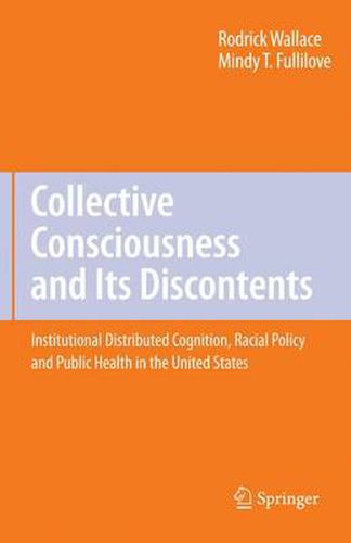 Collective Consciousness and Its Discontents:: Institutional distributed cognition, racial policy, and public health in the United States