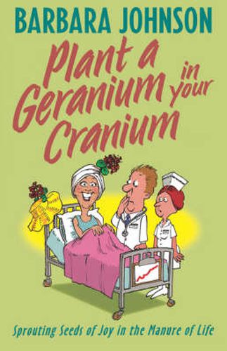 Plant a Geranium in Your Cranium: Planting Seeds of Joy in the Manure of Life