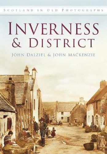 Cover image for Inverness and District: Scotland in Old Photographs
