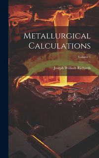 Cover image for Metallurgical Calculations; Volume 1