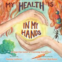 Cover image for My Health Is in My Hands: A Fingertip Guide to Choosing Good Food