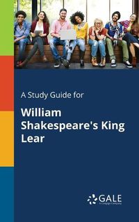 Cover image for A Study Guide for William Shakespeare's King Lear