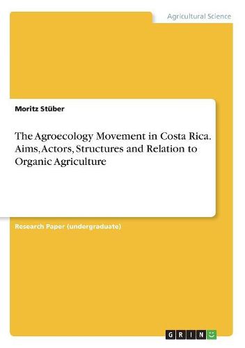 Cover image for The Agroecology Movement in Costa Rica. Aims, Actors, Structures and Relation to Organic Agriculture