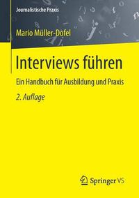 Cover image for Interviews Fuhren: Ein Handbuch Fur Ausbildung Und Praxis