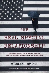 Cover image for The Real Special Relationship: The True Story of How the British and US Secret Services Work Together