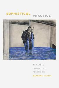 Cover image for Sophistical Practice: Toward a Consistent Relativism