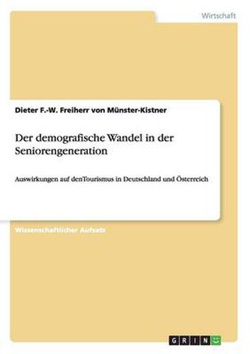 Cover image for Der demografische Wandel in der Seniorengeneration: Auswirkungen auf denTourismus in Deutschland und OEsterreich