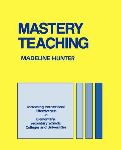 Cover image for Mastery Teaching: Increasing Instructional Effectiveness in Elementary and Secondary Schools, Colleges, and Universities