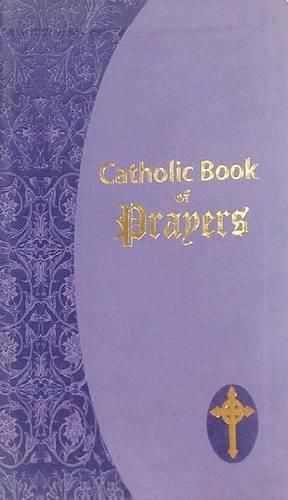 Catholic Book of Prayers: Popular Catholic Prayers Arranged for Everyday Use: In Large Print