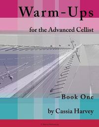 Cover image for Warm-Ups for the Advanced Cellist, Book One