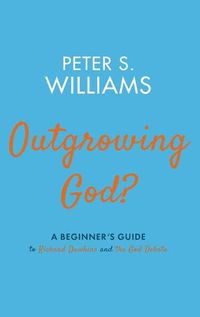 Cover image for Outgrowing God?: A Beginner's Guide to Richard Dawkins and the God Debate