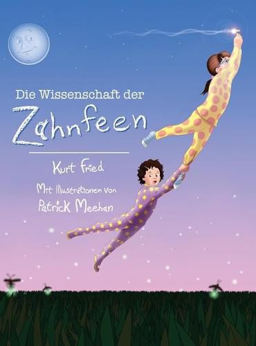 Cover image for Die Wissenschaft der Zahnfeen (German translation of Tooth Fairies and Jetpacks)