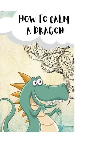Cover image for How to Calm Your Dragons