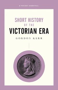 Cover image for Short History Of The Victorian Era, A Pocket Essential