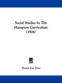 Cover image for Social Studies in the Hampton Curriculum (1906)