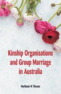 Cover image for Kinship Organisations and Group Marriage in Australia