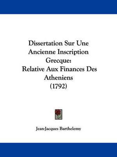 Cover image for Dissertation Sur Une Ancienne Inscription Grecque: Relative Aux Finances Des Atheniens (1792)