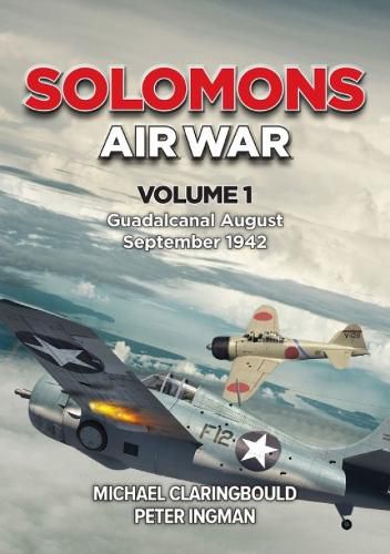 Solomons Air War Volume 1: Guadalcanal August - September 1942