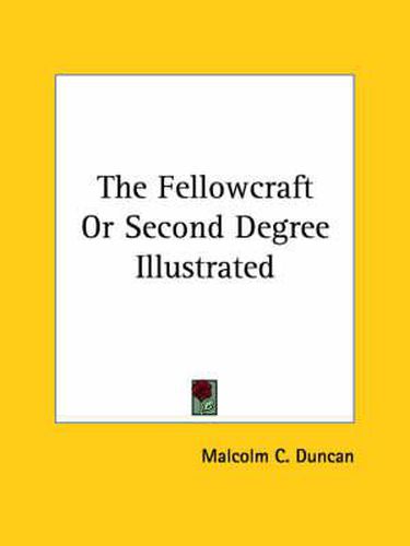 Cover image for The Fellowcraft or Second Degree Illustrated