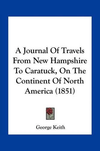 Cover image for A Journal of Travels from New Hampshire to Caratuck, on the Continent of North America (1851)