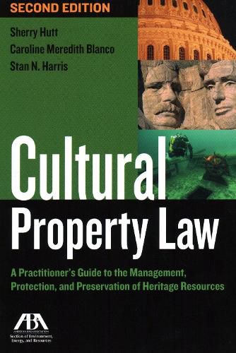 Cultural Property Law: A Practitioner's Guide to the Management, Protection, and Preservation of Heritage Resources