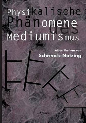 Cover image for Physikalische Phanomene des Mediumismus - Eine Forschung uber die Telekinese, den Spiritismus und seine Medien