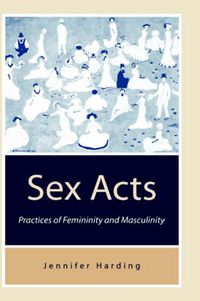 Cover image for Sex Acts: Practices of Femininity and Masculinity
