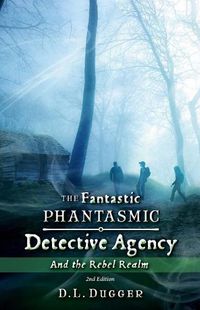 Cover image for The Fantastic Phantasmic Detective Agency: And the Rebel Realm