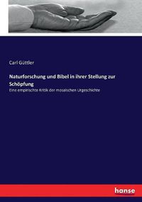 Cover image for Naturforschung und Bibel in ihrer Stellung zur Schoepfung: Eine empirischte Kritik der mosaischen Urgeschichte