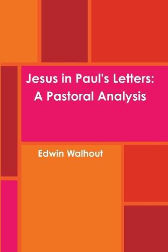 Jesus in Paul's Letters: A Pastoral Analysis