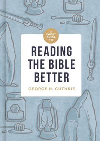 Cover image for Short Guide to Reading the Bible Better, A