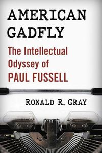 Cover image for American Gadfly: The Intellectual Odyssey of Paul Fussell