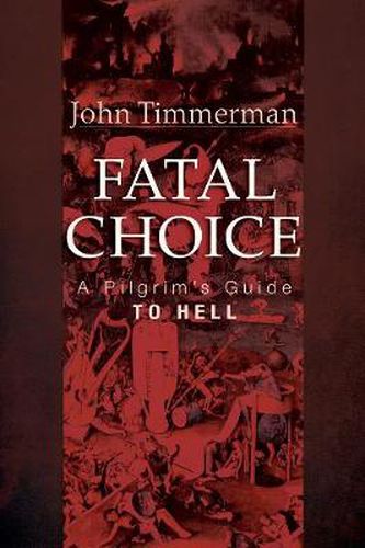 Cover image for Fatal Choice: A Pilgrim's Guide to Hell