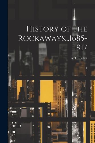 Cover image for History of the Rockaways...1685-1917