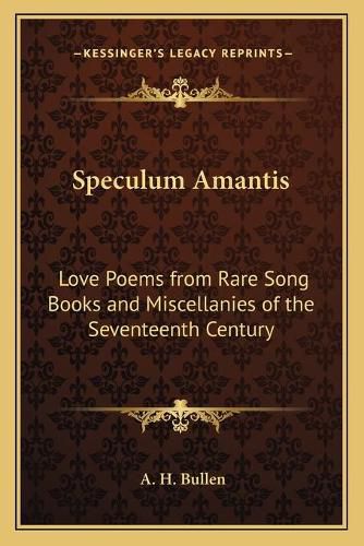 Cover image for Speculum Amantis: Love Poems from Rare Song Books and Miscellanies of the Seventeenth Century