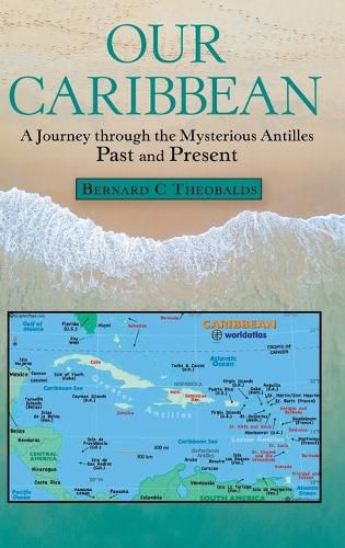 Cover image for Our Caribbean: A Journey Through the Mysterious Antilles