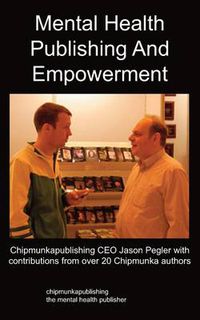 Cover image for Mental Health Publishing and Empowerment: The Chipmunkapublishing Process