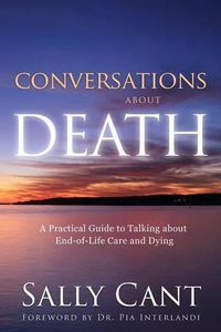 Cover image for Conversations about Death: A Practical Guide to Talking about End-of-Life Care and Dying