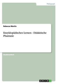 Cover image for Enzyklopadisches Lernen - Didaktische Phantasie: Didaktische Phantasie