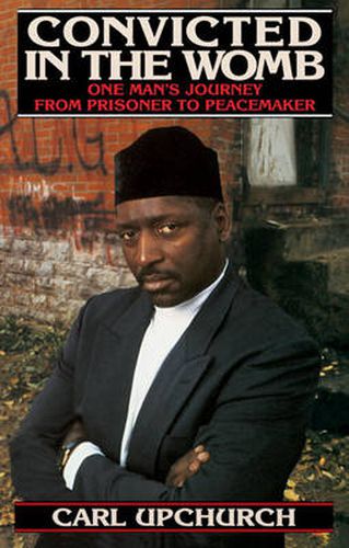 Cover image for Convicted in the Womb: One Man's Journey from Prisoner to Peacemaker