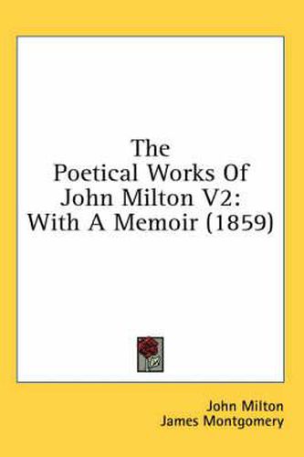 Cover image for The Poetical Works Of John Milton V2: With A Memoir (1859)