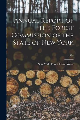 Cover image for Annual Report of the Forest Commission of the State of New York; 1894