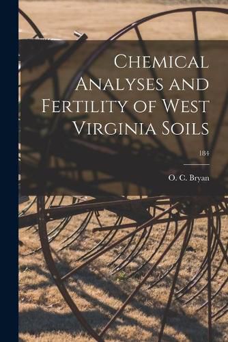 Cover image for Chemical Analyses and Fertility of West Virginia Soils; 184