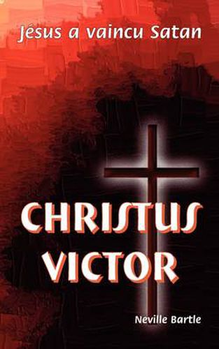 Cover image for Christus Victor: J sus a vaincu Satan